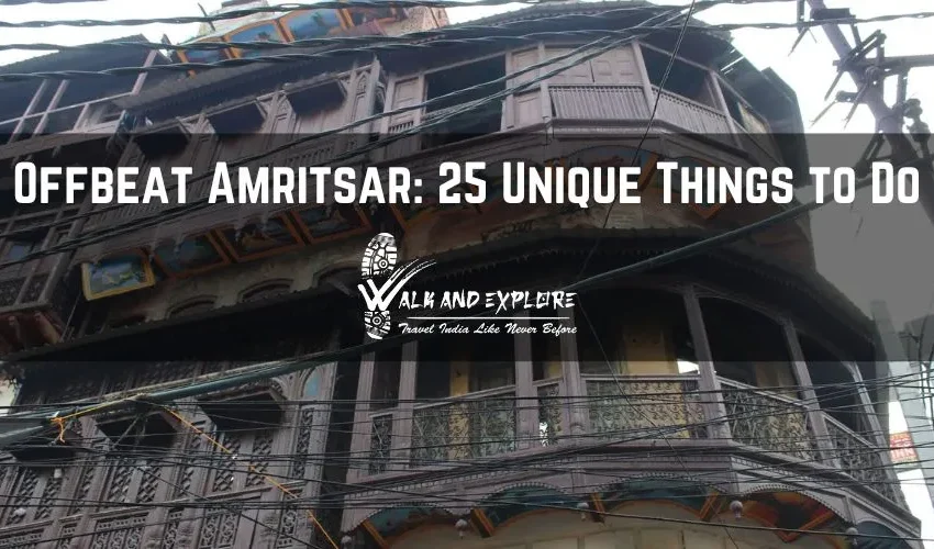 Offbeat Amritsar: 25 Unique Things to Do