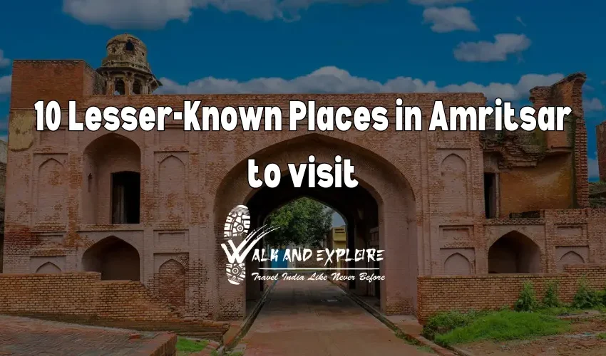 Hidden Gems: 10 Lesser-Known Places in Amritsar to visit