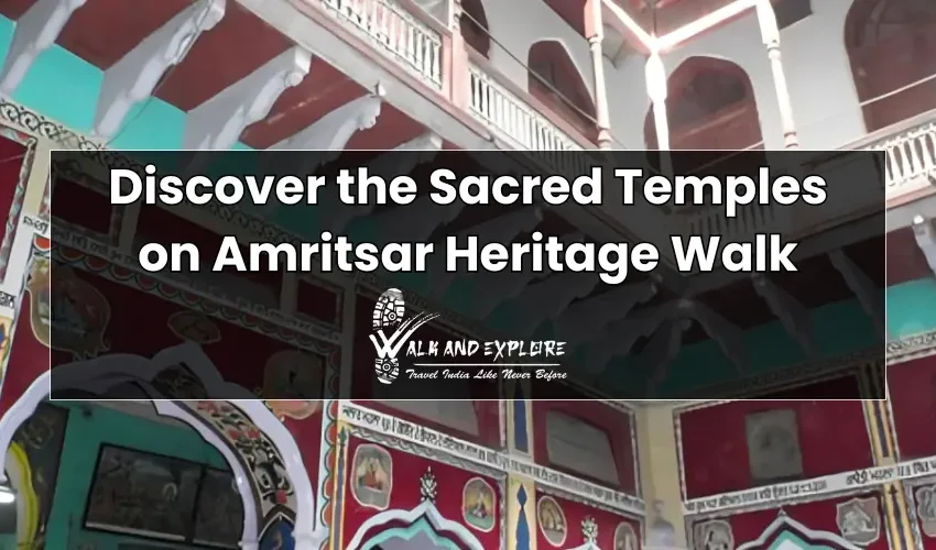 Discover the Sacred Temples on Amritsar Heritage Walk