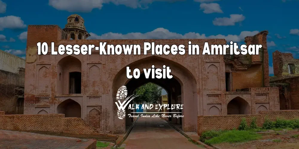 Hidden Gems: 10 Lesser-Known Places in Amritsar to visit